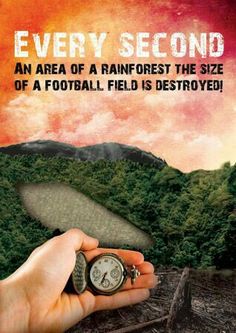 a person holding a pocket watch in their hand with the text every second an area of a rainforest the size of a football field is destroyed