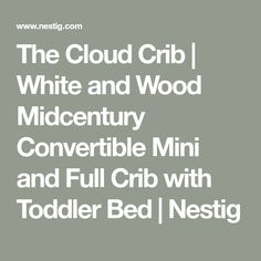 the cloud crib white and wood midcentry convertible mini and full crib with toddler bed nest