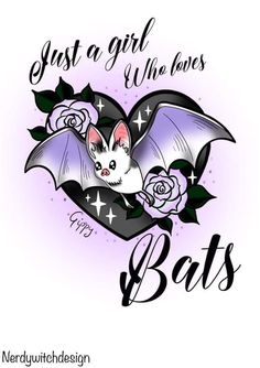 a bat with roses and the words just a girl who loves bats