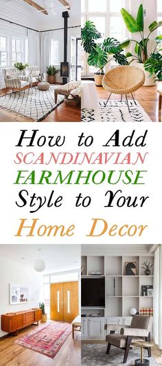 two pictures with the words how to add scandinavian farmhouse style to your home decor