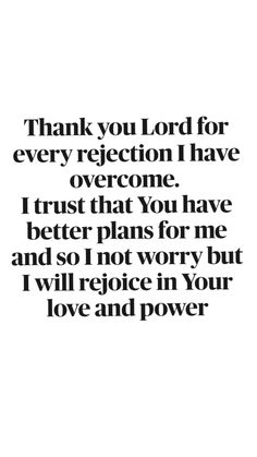 a quote that reads thank you lord for every reflection i have overcome trust that you have better plans for me and so not worry