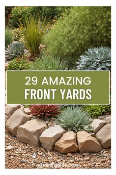 some rocks and plants with the words 29 amazing front yard landscaping ideas on top of them