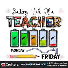 a teacher's poster with the words battery life of a teacher monday and pencils