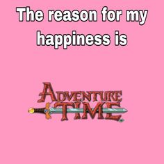 the reason for my happiness is that it's time to be happy with someone