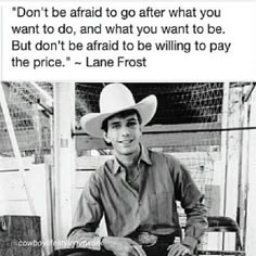 a man wearing a cowboy hat sitting in front of a fence with the caption don't be afraid to go after what you want to do, and what you want