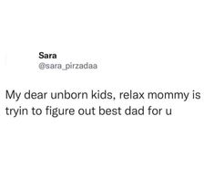 the text reads, my dear unicorn kids relax mommy is trying to figure out best dad for