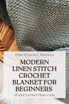 the modern linen stitch crochet blanket for beginners is shown with text overlay