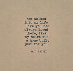 an old typewriter with the words you walked into my life like you had always lived there, i like my heart was a home built just for you