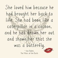 a butterfly with the quote she loved him because he had brought her back to life