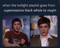 two men in suits and ties with the caption saying, when the twit playlist goes from supermasive black whole to rosyin