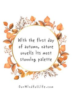 a quote that says with the first day of autumn, nature unveils its most stunning