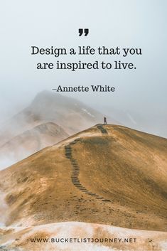 a person standing on top of a hill with a quote above it that reads, design a life that you are inspired to live