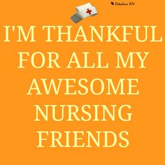 an orange background with the words i'm thank for all my awesome nursing friends