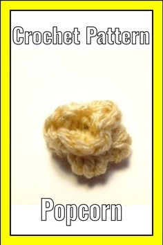 the crochet pattern for popcorn is shown in yellow and white, with an image of