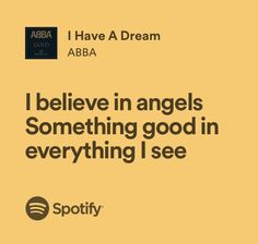 i have a dream abra quote on yellow background with black and white text that reads, i believe in angels something good in everything i see