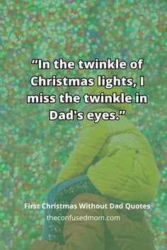 a person in yellow jacket looking up at the sky with text that reads,'i'm the twinkle of christmas lights, i miss the twinkie in dad's eyes