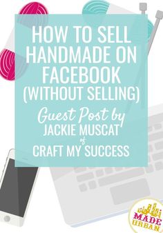 a laptop with the text how to sell handmade on facebook without selling guest post by jackie muscat and craft my success