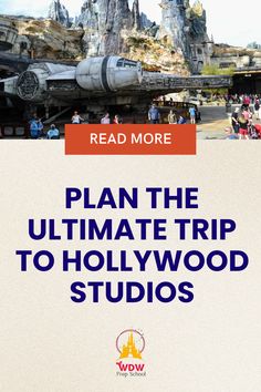 the ultimate guide to plan the ultimate trip to hollywood studios, including star wars and more