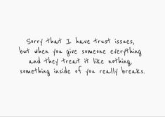 a handwritten note with the words sorry that i have trust issues, but when you give someone everything and they treat it like nothing something