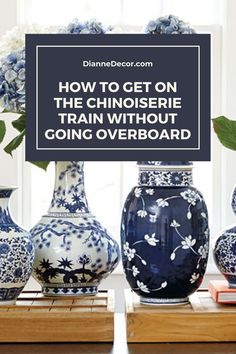 blue and white vases with text overlay how to get on the chinese train without going overboard