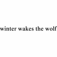 the words winter wakes the wolf are in black and white letters on a white background