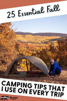 a woman sitting in front of a tent with the words 25 essential fall camping tips that use on every trip