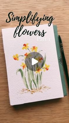 a notepad with flowers on it and the words simplifying flowers part 1