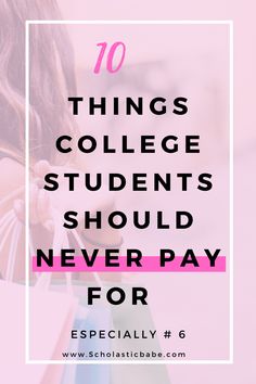 a girl holding shopping bags with the words 10 things college students should never pay for