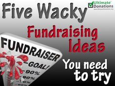 a poster with the words, five wacky fundraiser ideas you need to try