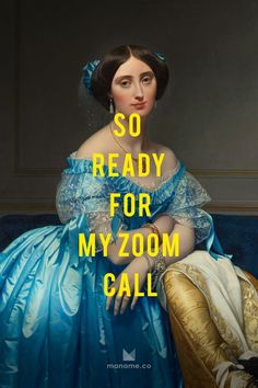 a woman in a blue dress with the words, so ready for my zoom call