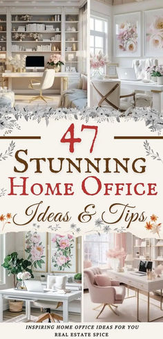 says 47 stunning home office ideas and tips with 4 images of home offices with desks chairs bookshelves home decor wall art flowers below says inspiring home office ideas for you