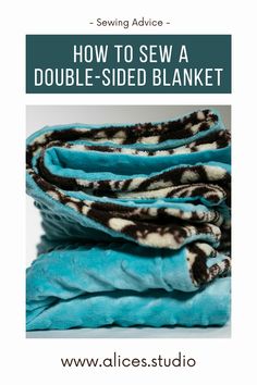 how to sew a double - sided blanket with the text sewing advice on it