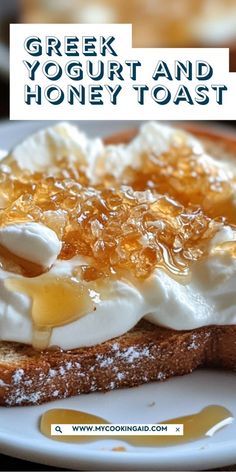 a close up of a plate of food with honey and toast in the background text reads greek yogurt and honey toast