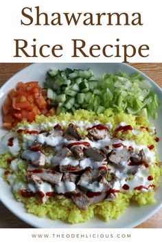 a plate with rice, meat and veggies on it that says how to make the best shawarma rice recipe