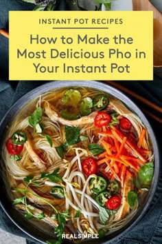 instant pot recipes how to make the most delicious pho in your instant pot