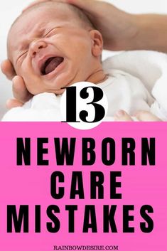 newborn baby crying with text overlaying the top 13 newborn care misstakes