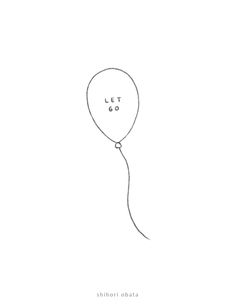 a drawing of a balloon with the words let go written on it