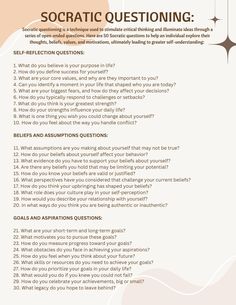 Socratic questioning is a technique used to stimulate critical thinking and illuminate ideas through a series of open-ended questions. These worksheets offer 50 Socratic questions to help an individual explore their thoughts, beliefs, values, and motivations, ultimately leading to greater self-understanding. Critical Thinking Questions For Adults, Self Assessment Questions, Counseling Questions To Ask, Self Evaluation Questions, Socratic Questioning Therapy, Open Ended Questions Therapy, Vision Questions, Perspective Questions, Therapist Questions