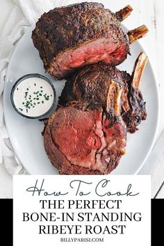 how to cook the perfect bone - in - standing ribeye roast with ranch dressing