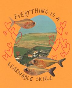 an orange t - shirt with two fish on it that says everything is a learnable skill