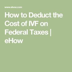 how to deduct the cost of ivf on federal taxes