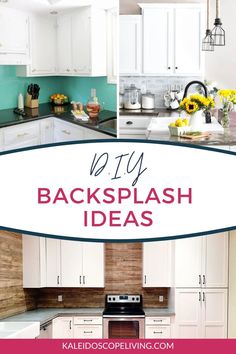 white kitchen cabinets with text overlay that says diy backsplash ideas on it