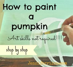 someone is painting a pumpkin with white paint on it and the words, how to paint a pumpkin art skills not required step by step