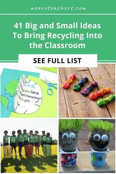 four pictures with the words, 4 big and small ideas to bring recycling into the classroom see full list