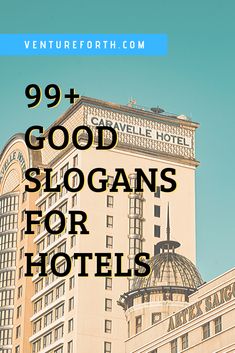 the words 99 + good slogans for hotels are in front of a tall building