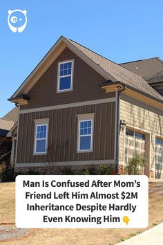 a house with the words man is confused after mom's friend left him almost $ 2m