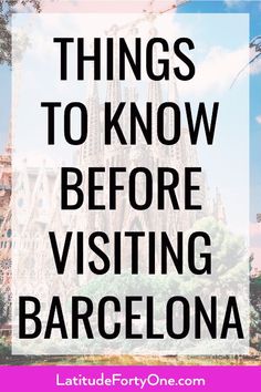 barcelona, spain with the words things to know before visiting barcelona in black and white