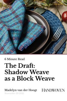 a plate with a fork and knife on it next to a napkin that says the draft shadow weave as a block weave