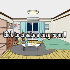 a cartoon living room with the words click to create a cozy room