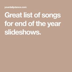 the words great list of songs for end of the year slideshows